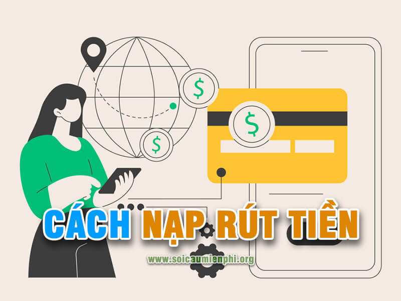 Cách Nạp Rút Tiền chơi Lô Đề Online nhanh nhất