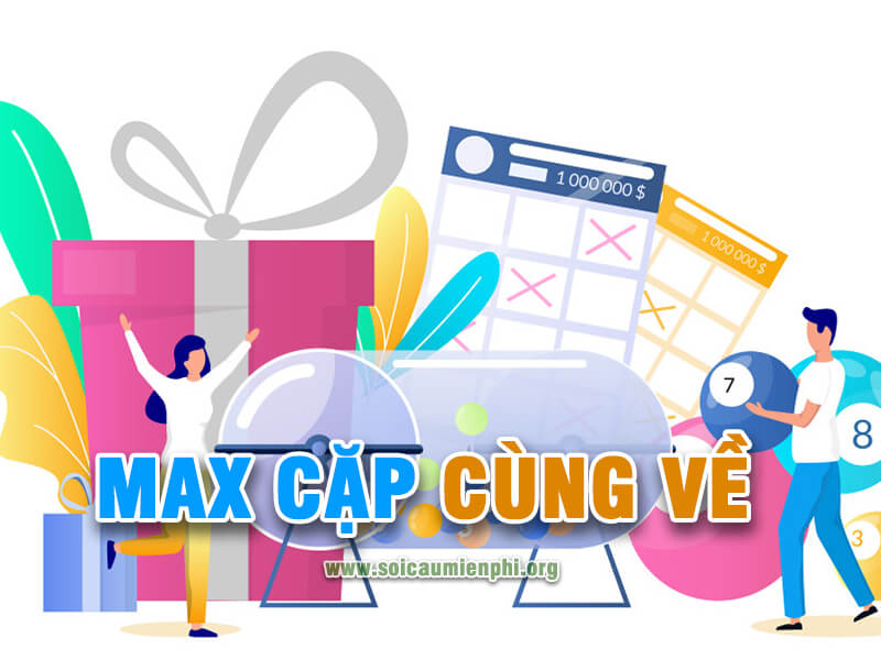 Cách soi cầu Max Cặp Cùng Về