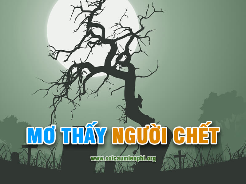 Mơ thấy người chết đánh lô đề con gì ?