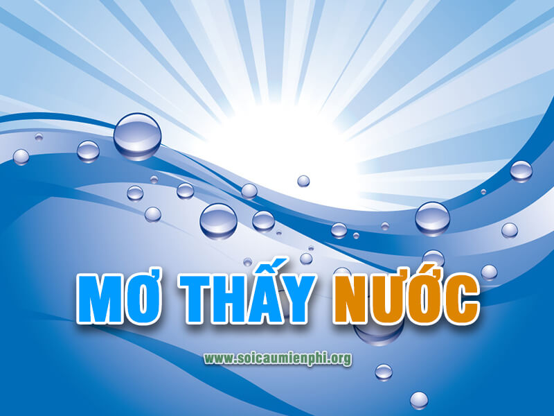 Mơ thấy nước chơi lô đề bạch thủ số nào hôm nay