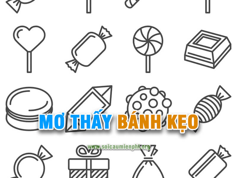 Giải mã giấc mơ thấy bánh kẹo chính xác
