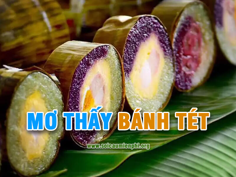 Giải mã ý nghĩa giấc mơ thấy bánh tét
