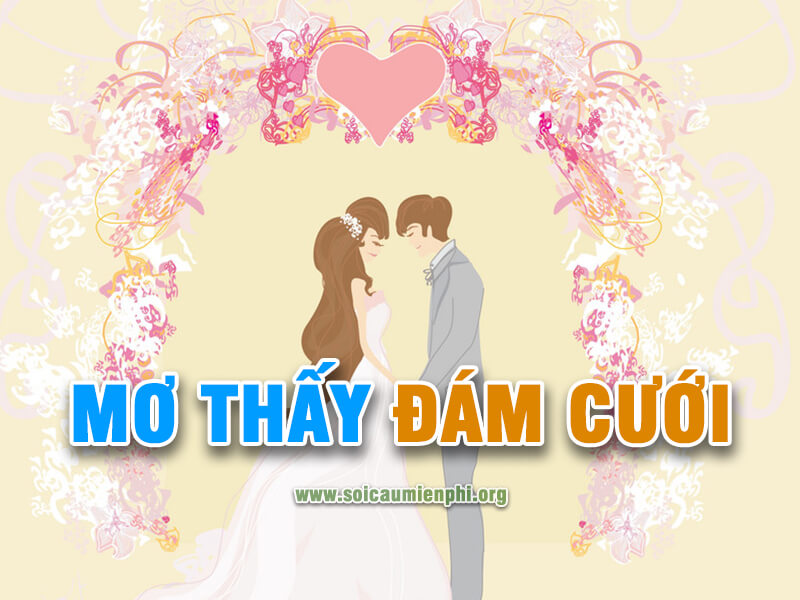 Mơ thấy đám cưới đánh con gì chính xác nhất