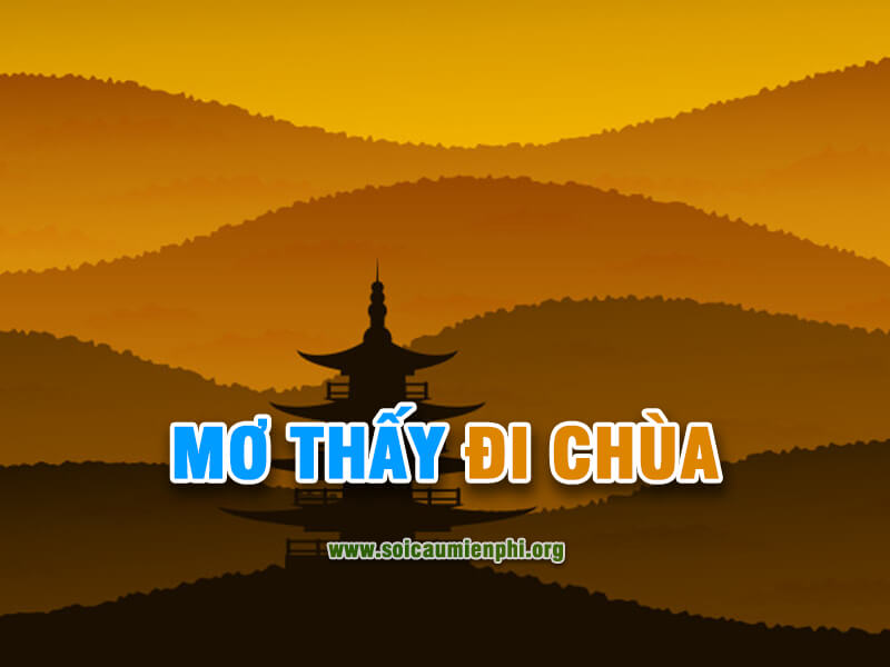 Mơ thấy đi chùa đánh con gì chính xác