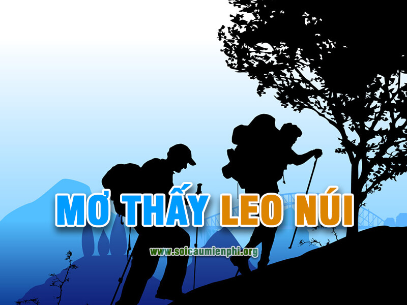 Mơ thấy leo núi đánh con gì chính xác lô đề VIP