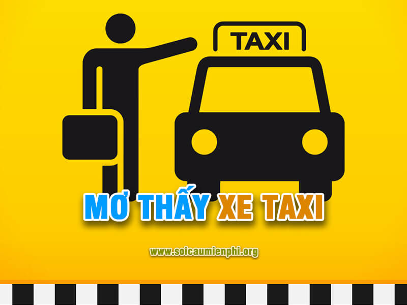 Mơ thấy xe Taxi đánh con gì chuẩn ?