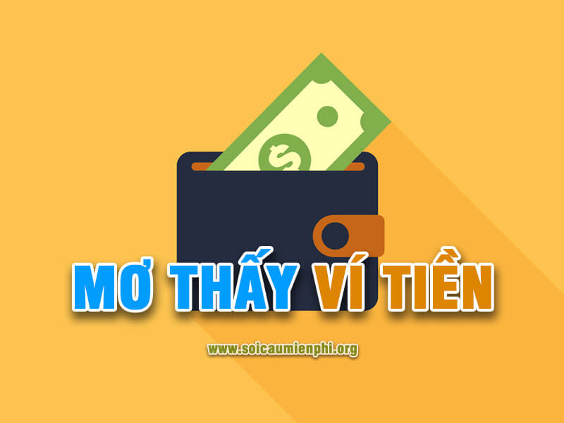 Mơ thấy ví tiền đánh con gì chuẩn ?